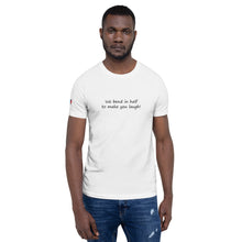 Load image into Gallery viewer, We Bend in Half to Make You Laugh Unisex T-Shirt
